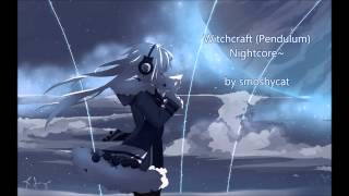 Witchcraft (Pendulum) Nightcore~