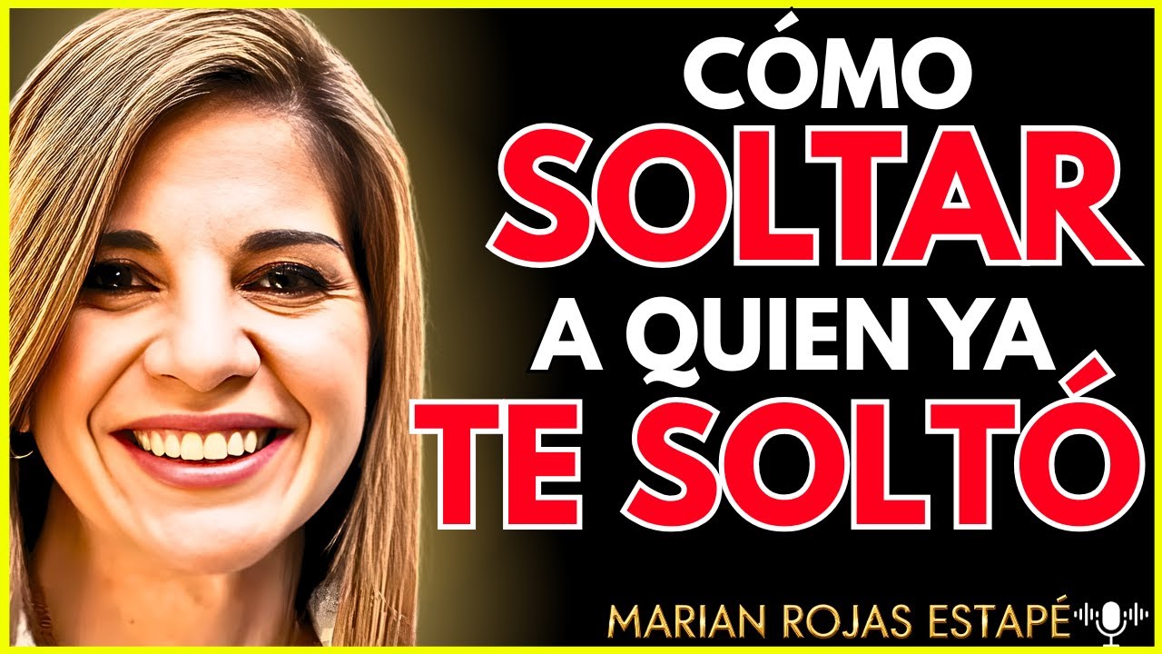 💔 Cómo SOLTAR EMOCIONALMENTE a Quien YA NO TE VALORA | Marian Rojas Estapé