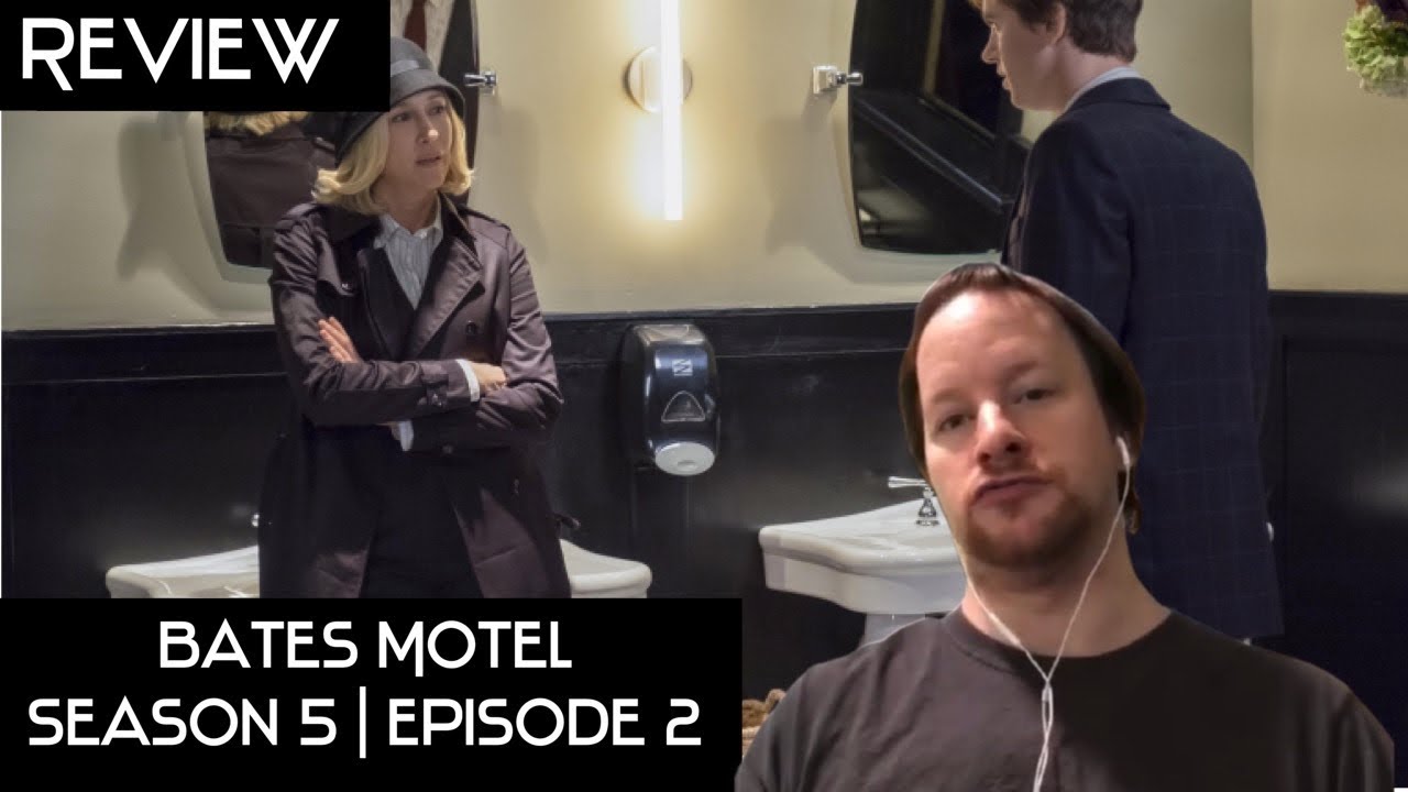 Download Bates Motel S05E02 (The Convergence of the Twain)REVIEW AFTER WATCHING Everyone Else’s Perspective