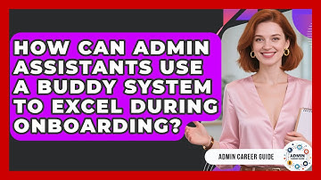 How Can Admin Assistants Use A Buddy System To Excel During Onboarding? - Admin Career Guide