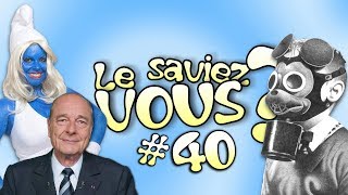 Le Saviez-Vous ? # 40 [Anecdotes Historiques et Insolites]