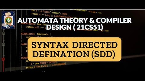 Syntax Directed Definition (SDD) | ATCD- 21CS51