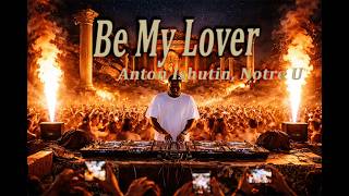 Anton Ishutin, Notre U - Be My Lover Afro House Remix Deep Afro House & Club Vibes