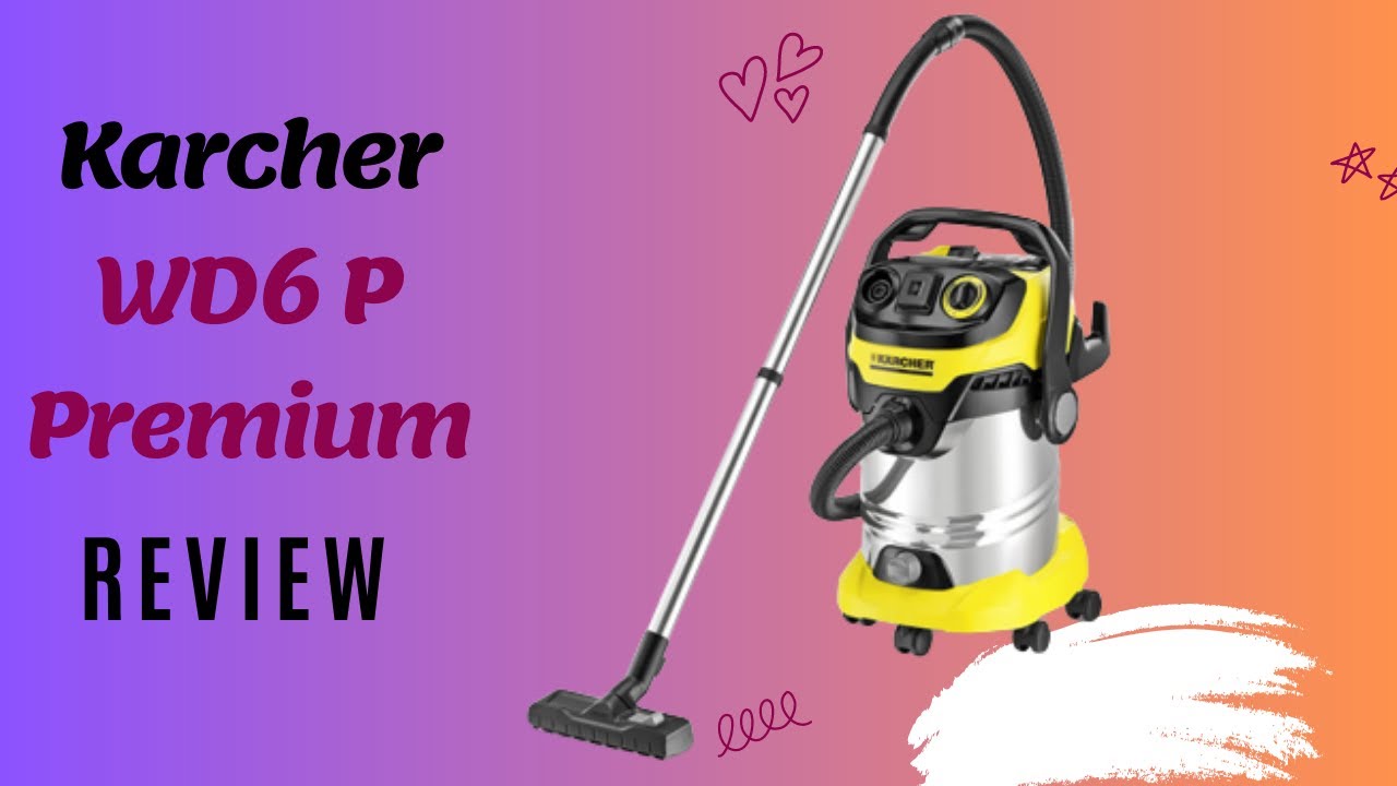 Karcher WD6 P Premium Review The Best Wet and Dry Vacuum Cleaner of