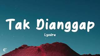 TAK DI ANGGAP - Lyondra (LIRIK LAGU)