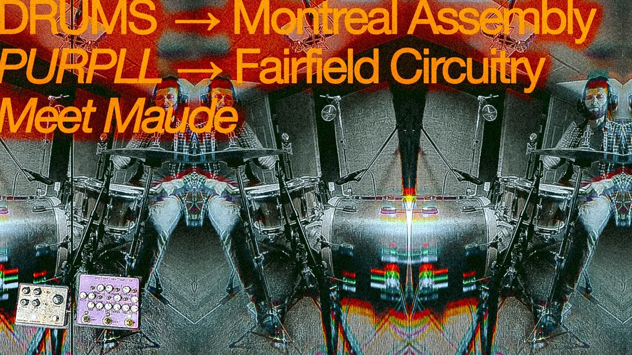 001 DRUMS → Montreal Assembly 'PURPLL' → Fairfield Circuitry 'Meet