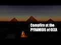 Campfire at the Pyramids of Giza - Egypt - Sleep - Relax - Chill - Mediate