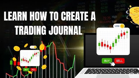 How To Create Your Trading Journal And Trade Like A Pro