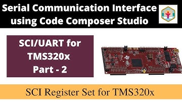 Part 2 | SCI for C2000 Microcontroller: Register Setup for Bare-Metal Programming | Part 2