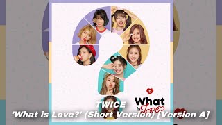 TWICE - ‘What is Love?’ (Short Version) [Version A]