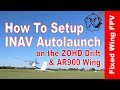 How To Setup INAV AutoLaunch on ZOHD Drift & AR900 Wing