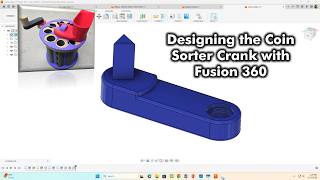 Designing the Coin Sorter Crank with Fusion 360