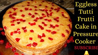 Eggless Tutti Frutti Cake in Pressure Cooker Cake