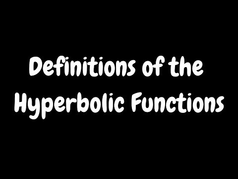 Definitions of the Hyperbolic Functions sinh(x), cosh(x), tanh(x), sech(x), csch(x), coth(x)