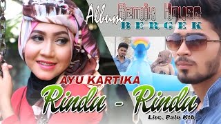 AYU KARTIKA - RINDU RINDU Album House Mix Bergek 