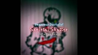 Swapswap Dustbelief - Skeletal Shatter (Definitive Cover)