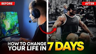 How To Change Your Life In 7 Days | Motivational Video