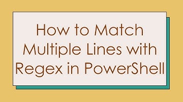 How to Match Multiple Lines with Regex in PowerShell