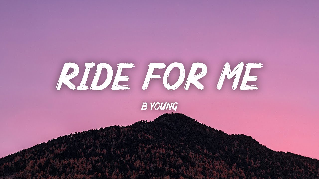 B Young Ride For Me (Lyrics) YouTube Music