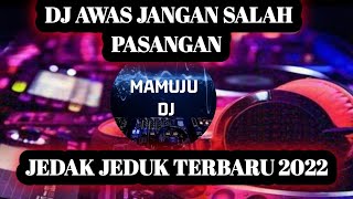 DJ AWAS JANGAN SALAH PASANGAN I JEDAK JEDUK TERBARU 2022