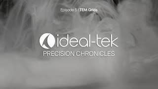 IDEAL-TEK CHRONICLES | 05. TEM Grids