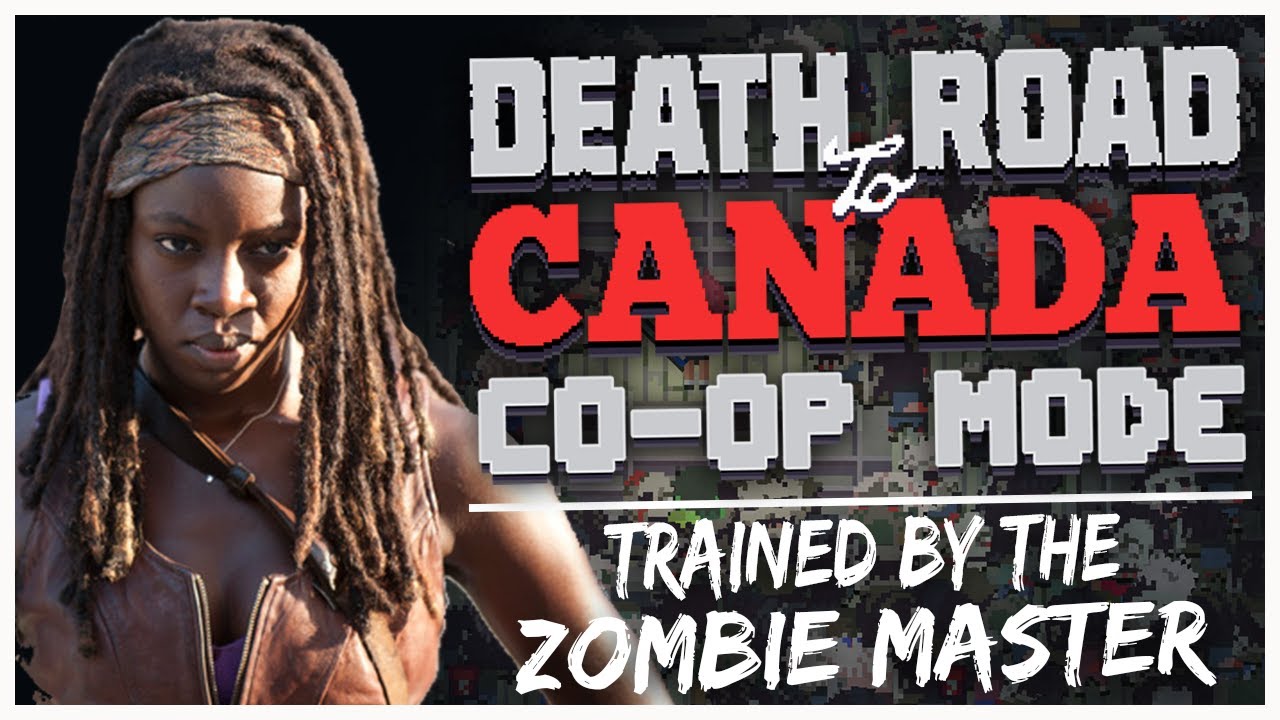 TRAINED BY THE ZOMBIE MASTER - Death Road to Canada: Co-op Mode