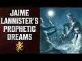 Asoiaf theory the prophetic dreams of jaime lannister