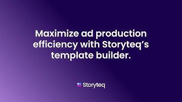 Maximize Ad Production Efficiency with Storyteq