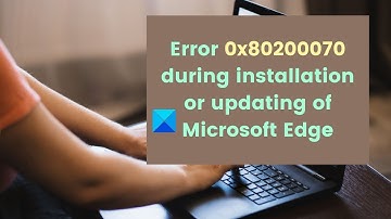 Fix error 0x80200070 during installation or updating of Microsoft Edge