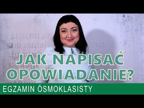 28. Jak napisać opowiadanie? Egzamin ósmoklasisty z języka polskiego