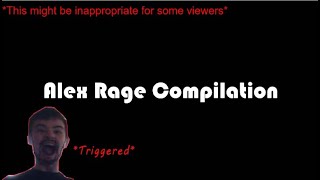 Alex Rage Compilation | Part 1