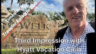Third Impression with Hyatt Vacation Club... Timeshare Traveler Episode 330