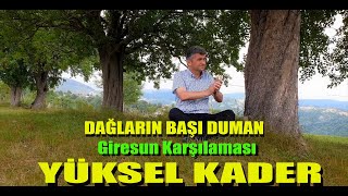 YÜKSEL KADER © 2022 ★ DAĞLARIN BAŞI DUMAN✔️ [ GİRESUN KARŞILAMASI ]