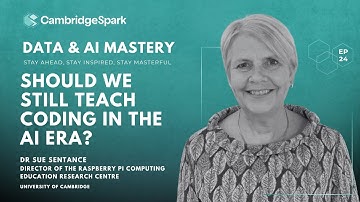 Should We Still Teach Coding in the AI Era? Dr Sue Sentance, University of Cambridge