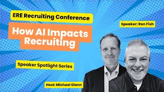 ERE - Speaker Spotlight - Ron Fish - How AI is Impacts TA