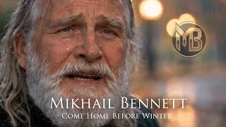 Mikhail Bennett - Come Home Before Winter Son (Official Music Video)