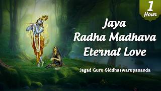 Jaya Radha Madhava – Eternal Love (1 Hour) | Jagad Guru Siddhaswarupananda Paramahamsa