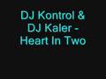 DJ Kontrol &amp; DJ Kaler - Heart In Two