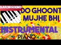 Do ghoont mujhe bhi pila de sarabi , PIANO INSTRUMENTAL HINDI SONG