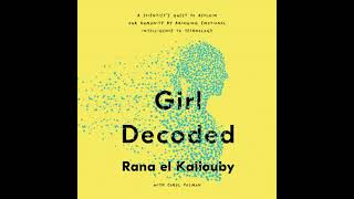 Girl Decoded: A Scientist's Quest to Reclaim Our Humanity by Bringing Emotional Intelligence to