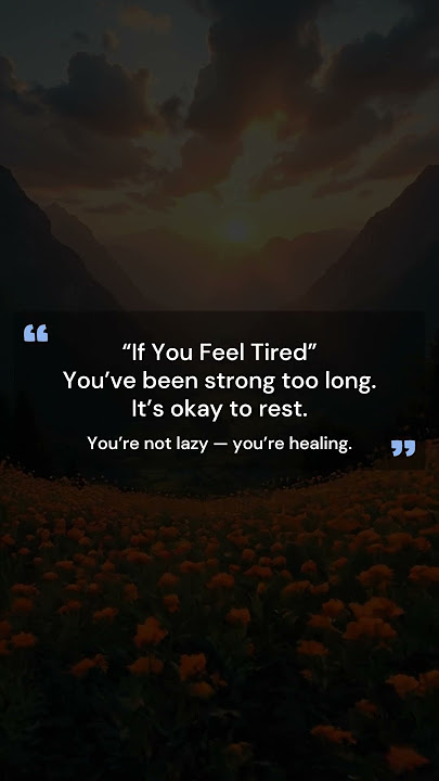 “If You Feel Tired”