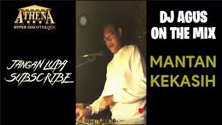Download Lagu DJ AGUS - MANTAN KEKASIH REMIX ATHENA MP3