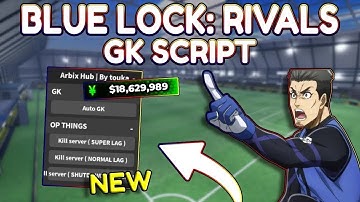 *NEW* Blue Lock: Rivals GK Script (PASTEBIN) 2025 (AUTO GK, GRAB BALL, KILL SRW)