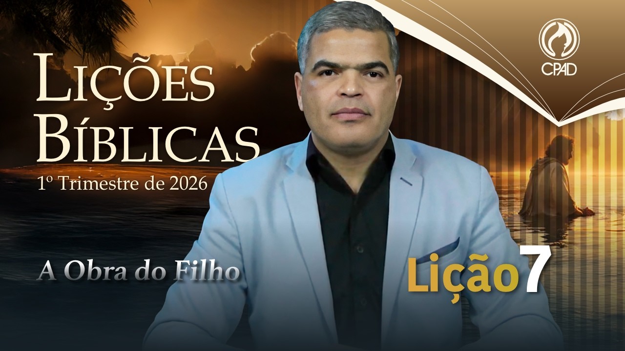 EBD ADULTOS 1º TRIMESTRE 2026 - LIÇÃO 07