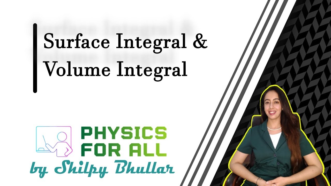 Surface Integral and Volume Integral - BSc Physics Series - by Shilpy Bhullar (Hindi/English)