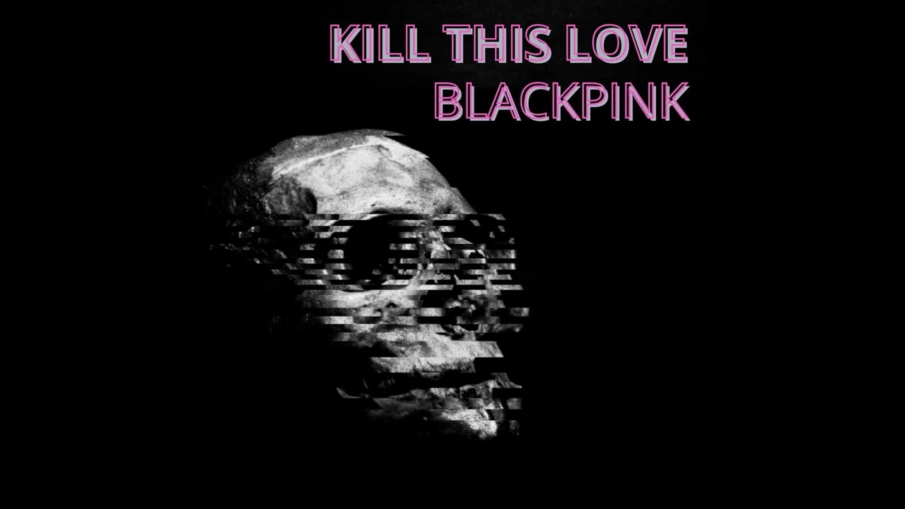 Blackpink - Kill This Love - Slowed - Reverb
