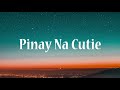 Pinay Na Cutie - Je, Lennoj &amp; Nck Deezy (Lyric Video)