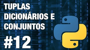 Estrutura de dados   Tuplas, Dicionário e Conjuntos | Curso de Python #012