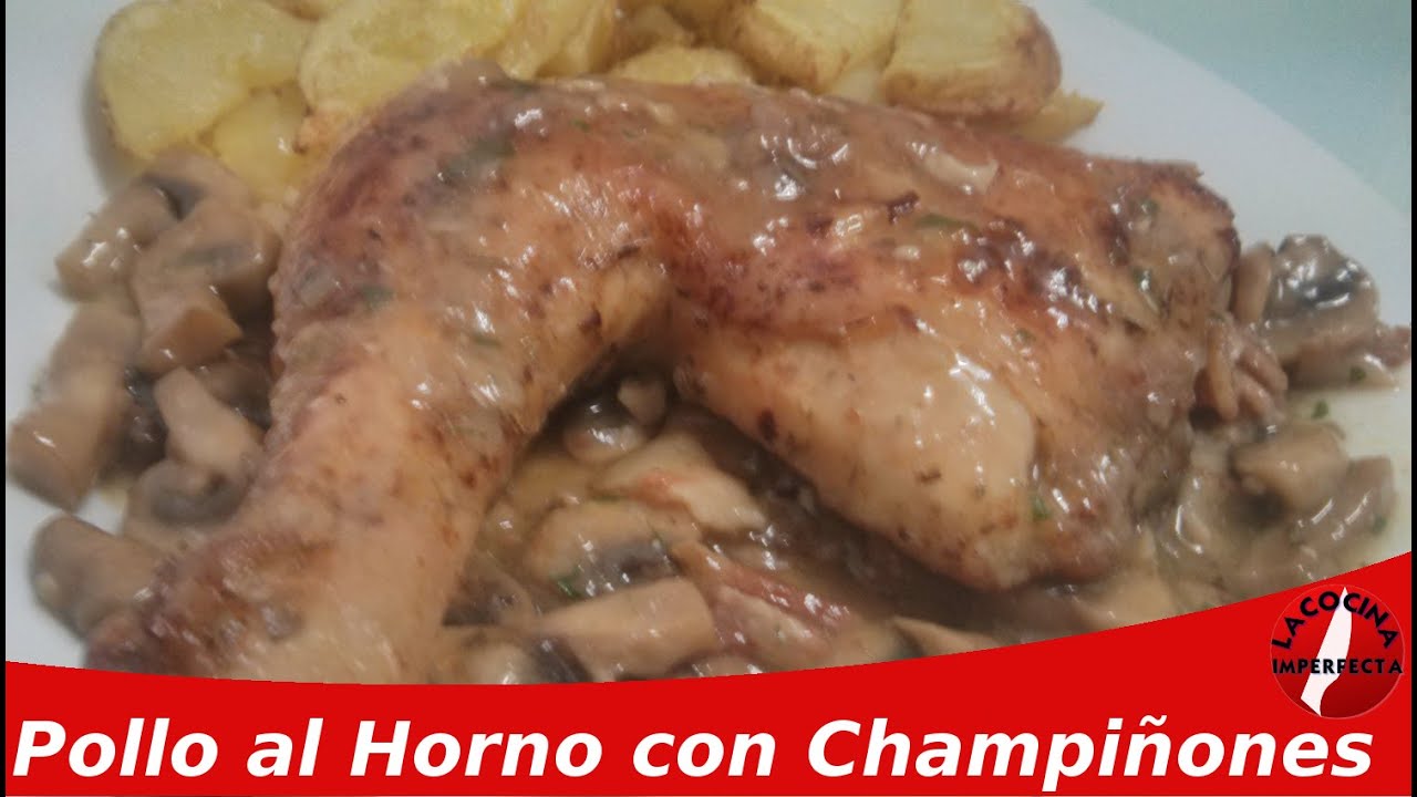 Pollo al Horno con Champiñones || La Cocina Imperfecta ...