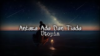 Utopia - Antara Ada Dan Tiada Feat. Invisible Story | HQ